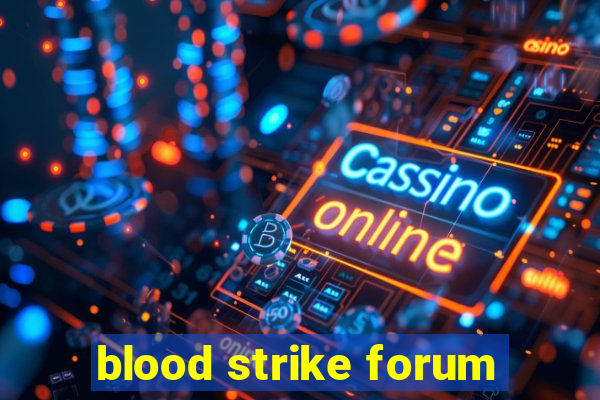 blood strike forum